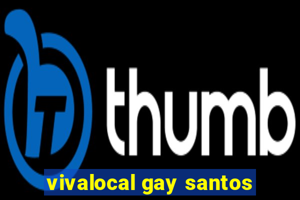 vivalocal gay santos